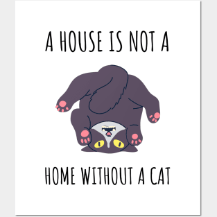 A House is Not a Home Without a Cat Posters and Art